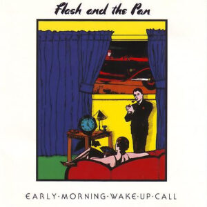 Flash And The Pan* <br> Early Morning Wake Up Call