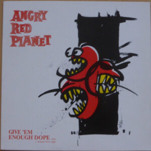 Angry Red Planet (2) <br> Give 'Em Enough Dope ... + Bonus Live Side