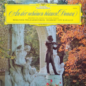 Johann*, Johann* Und Josef Strauss*, Berliner Philharmoniker · Herbert von Karajan <br> An Der Schönen Blauen Donau - Melodien Von Johann Und Josef Strauss