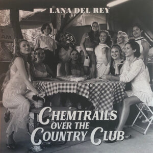 Lana Del Rey <br> Chemtrails Over The Country Club