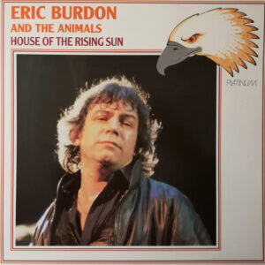 Eric Burdon And The Animals* <br> House Of The Rising Sun