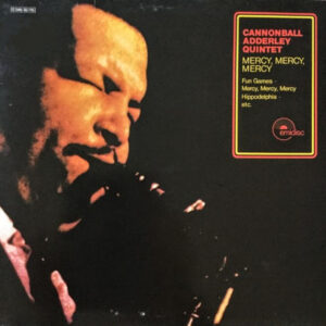 Cannonball Adderley Quintet* <br> Mercy, Mercy, Mercy