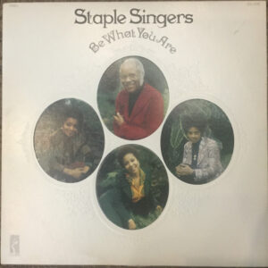 The Staple Singers <br> Be What You Are