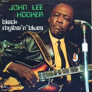 John Lee Hooker <br> Black Rhythm'n' Blues