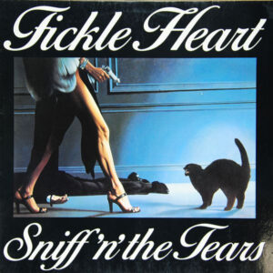 Sniff 'n' the Tears <br> Fickle Heart