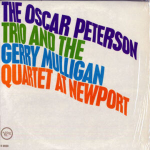 The Oscar Peterson Trio And The Gerry Mulligan Quartet* <br> The Oscar Peterson Trio And The Gerry Mulligan Quartet At Newport