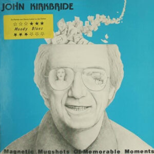 John Kirkbride <br> Magnetic Mugshots Of Memorable Moments