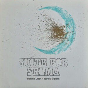 Istanbul Express / Mehmet Ozan <br> Suite For Selma