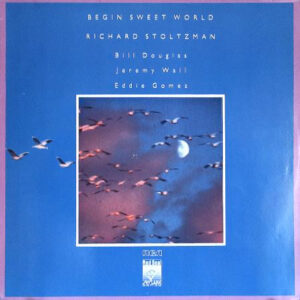 Richard Stoltzman, Bill Douglas, Jeremy Wall, Eddie Gomez <br> Begin Sweet World