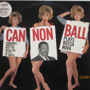 Cannonball Adderley With The Bossa Rio Sextet Of Brazil* <br> Cannonball Plays Bossa Nova