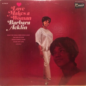 Barbara Acklin <br> Love Makes A Woman