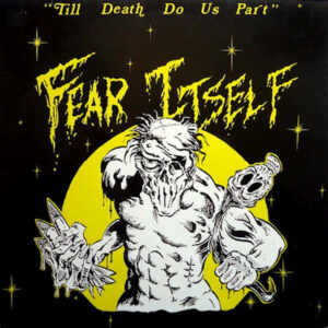 Fear Itself <br> Till Death Do Us Part