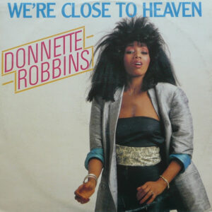 Donnette Robbins <br> We're Close To Heaven