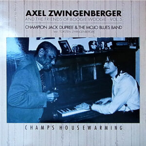 Axel Zwingenberger - Champion Jack Dupree & The Mojo Blues Band* Feat. Torsten Zwingenberger <br> Champ's Housewarming