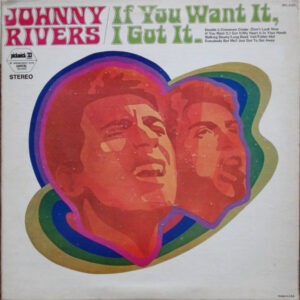 Johnny Rivers <br> If You Want It, I Got It