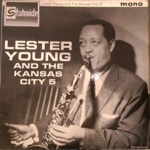 Lester Young And The Kansas City 5 <br> Lester Young And The Kansas City 5