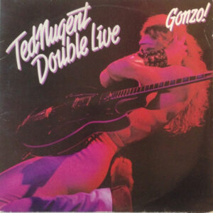 Ted Nugent <br> Double Live Gonzo!