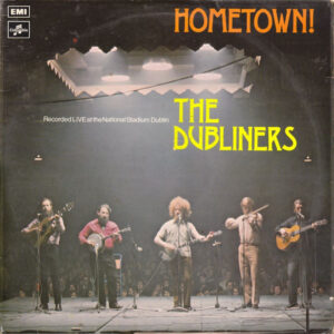 The Dubliners <br> Hometown!