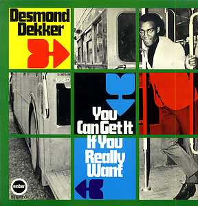 Desmond Dekker <br> You Can Get It If You Really Want