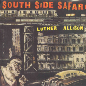 Luther Allison <br> South Side Safari