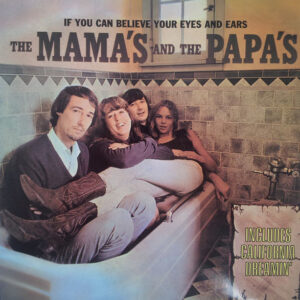 The Mamas & The Papas <br> If You Can Believe Your Eyes And Ears