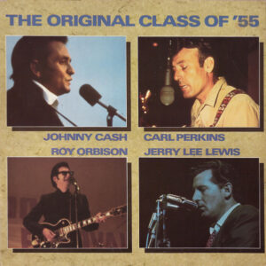 Johnny Cash, Jerry Lee Lewis, Roy Orbison, Carl Perkins - The Original Class Of '55