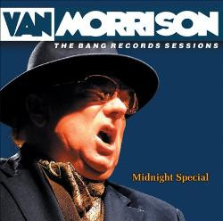 Van Morrison <br> The Bang Records Sessions: Midnight Special