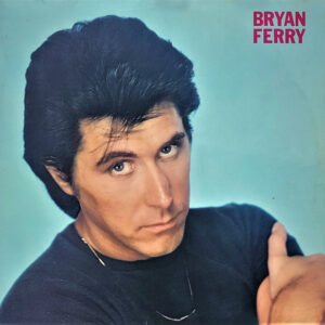 Bryan Ferry <br> These Foolish Things
