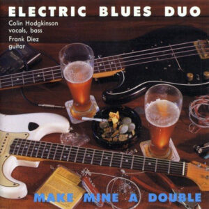 Electric Blues Duo <br> Make Mine A Double