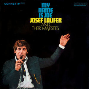 Josef Laufer And Their Majesties <br> My Name Is Joe