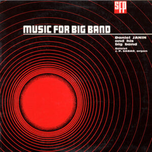 Daniel Janin And His Big Band* <br> Music For Big Band