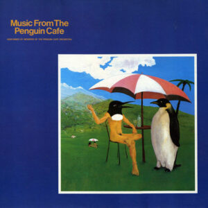 Penguin Cafe Orchestra <br> Music From The Penguin Cafe