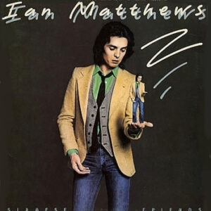 Ian Matthews* <br> Siamese Friends