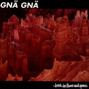 Gnä Gnä <br> Lost In Time And Space
