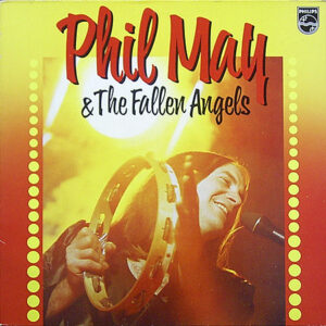 Phil May & The Fallen Angels* <br> Phil May & The Fallen Angels