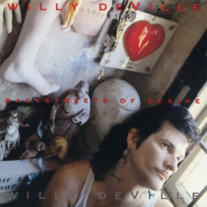 Willy DeVille <br> Backstreets Of Desire