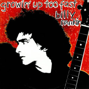 Billy Rankin <br> Growin' Up Too Fast