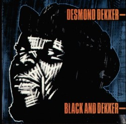 Desmond Dekker <br> Black And Dekker