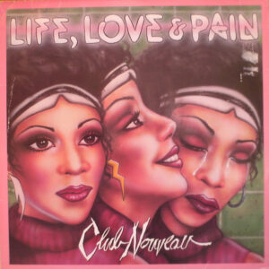 Club Nouveau - Life, Love & Pain