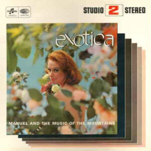 Manuel And The Music Of The Mountains* <br> Exotica