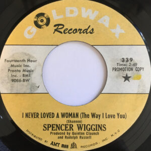 Spencer Wiggins <br> I Never Loved A Woman