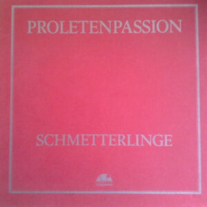 Schmetterlinge <br> Proletenpassion