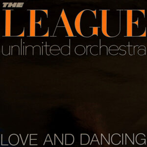 The League Unlimited Orchestra <br> Love And Dancing