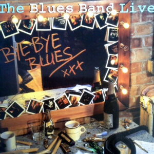 The Blues Band <br> Bye Bye Blues - The Blues Band Live