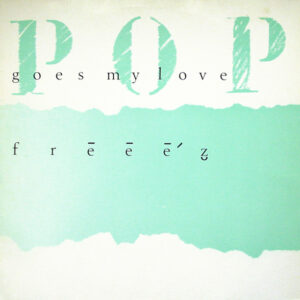 Freeez <br> Pop Goes My Love