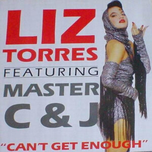 Liz Torres Featuring Master C & J <br> Can't Get Enough